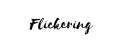 Flickering