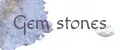 Gem stones