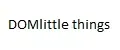 DOMlittle things