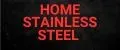 HOME STAINLESS STEEL