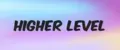 Higher level