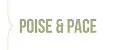 POISE & PACE
