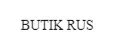 BUTIK RUS