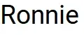 Ronnie!