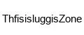 ThfisisluggisZone