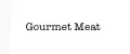 Gourmet Meat