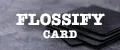 FLOSSIFY CARD