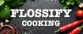 FLOSSIFY COOKING