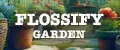 FLOSSIFY GARDEN