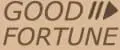 GOOD FORTUNE
