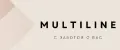 MULTILINE