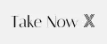 Take Now X