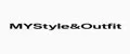 MYStyle&Outfit
