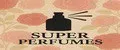 SUPER PERFUMES