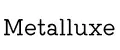 Metalluxe