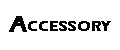 Accessory