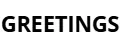 Greetings