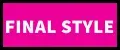 FINAL STYLE