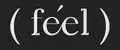 Feel