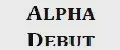 Alpha Debut