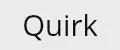 Quirk