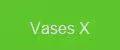 Vases X