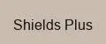 Shields Plus