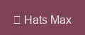 Hats Max