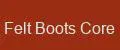 Felt Boots Core