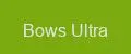 Bows Ultra