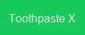 Toothpaste X