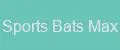 Sports Bats Max