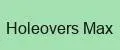 Holeovers Max