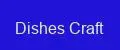 Dishes Craft