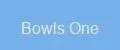 Bowls One