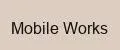 Mobile Works