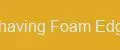 Shaving Foam Edge