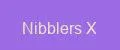 Nibblers X