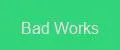 Bad Works