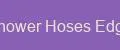 Shower Hoses Edge