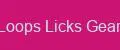 Loops Licks Gear