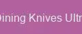 Dining Knives Ultra