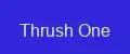 Thrush One