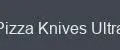 Pizza Knives Ultra