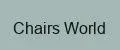 Chairs World