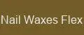 Nail Waxes Flex