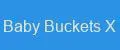Baby Buckets X