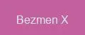 Bezmen X