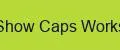 Show Caps Works