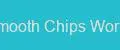 Smooth Chips Works